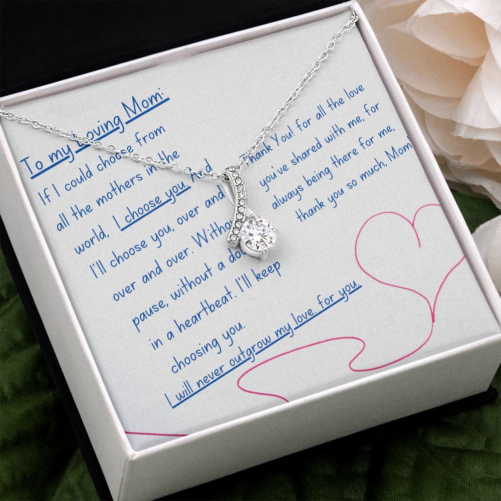 To My Loving Mom - I choose you! Alluring Beauty Necklace