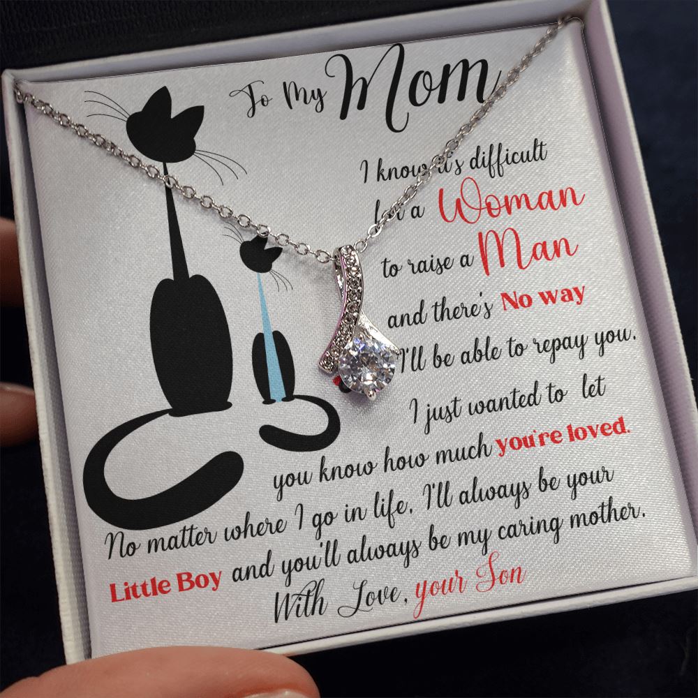 To my Mom - with Love your Son - ALLURING BEAUTY necklace gift